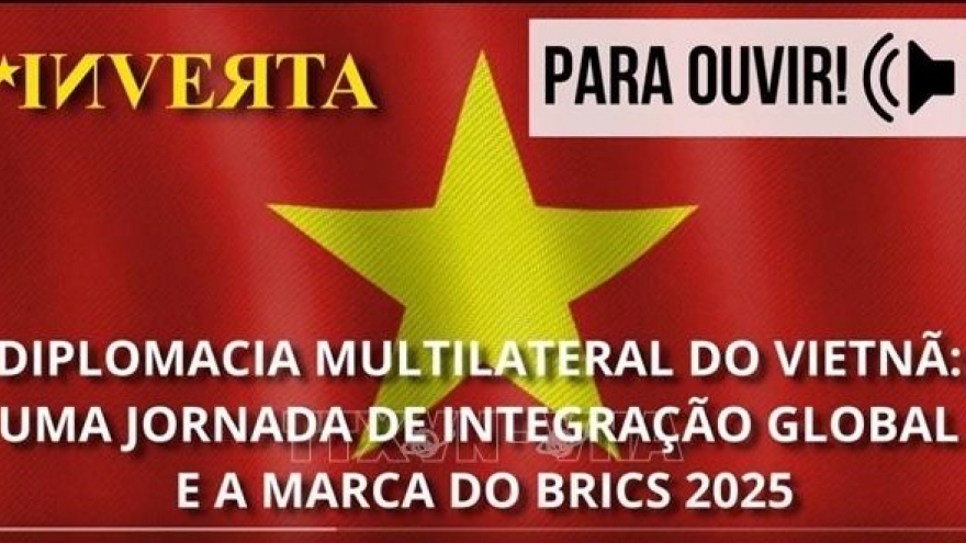 Brazilian media highlights Vietnam’s multilateral diplomacy at BRICS 2025